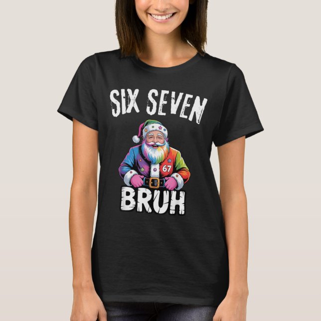 Camiseta 67 Six Seven Bruh Funny Christmas 6 7 Meme Men Wom (Anverso)