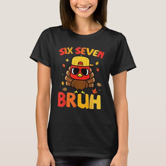 Camiseta 67 Thanksgiving Funny Turkey 6 7 Six Seven Bruh (Anverso)