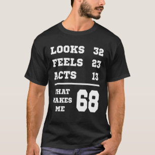 Camiseta 68 Cumpleaños Looks Feels Acts 1