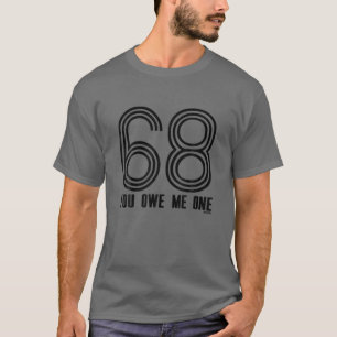 Camiseta 68 You Owe Me One