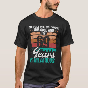 Camiseta 69 años luciendo este buen humor 69 cumpleaños