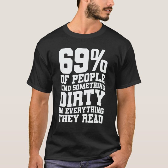 Camiseta 69 Of People Find Something Dirty In Everything Th (Anverso)