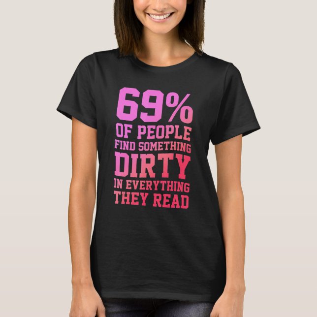 Camiseta 69 Of People Find Something Dirty In Everything Th (Anverso)