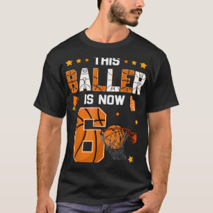 Camiseta 6.º Baloncesto De Cumpleaños Este Baller Es Ahora 