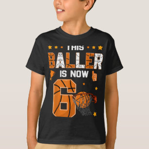 Camiseta 6.º Baloncesto De Cumpleaños Este Baller Es Ahora