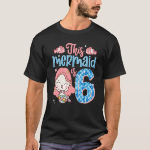 Camiseta 6.º Cumpleaños Esta Sirenita Es Gir De Niños De 6 