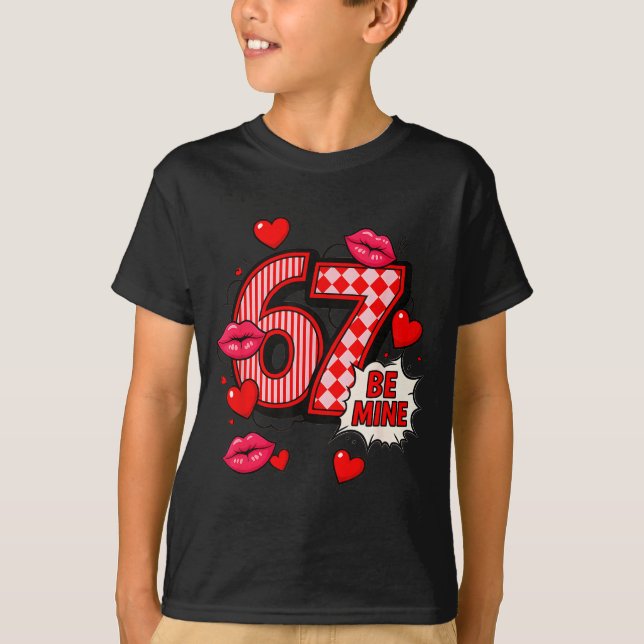 Camiseta 6 7 Be Mine Valentine’s Day Shirt Cute Six Seven M (Anverso)