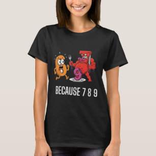 Camiseta 6 7 Chiste de Meme Porque 7 8 9 Niños Divertidos 6
