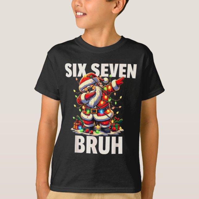Camiseta 6 7 Christmas Six Seven Bruh Funny Christmas 67 Me (Anverso)