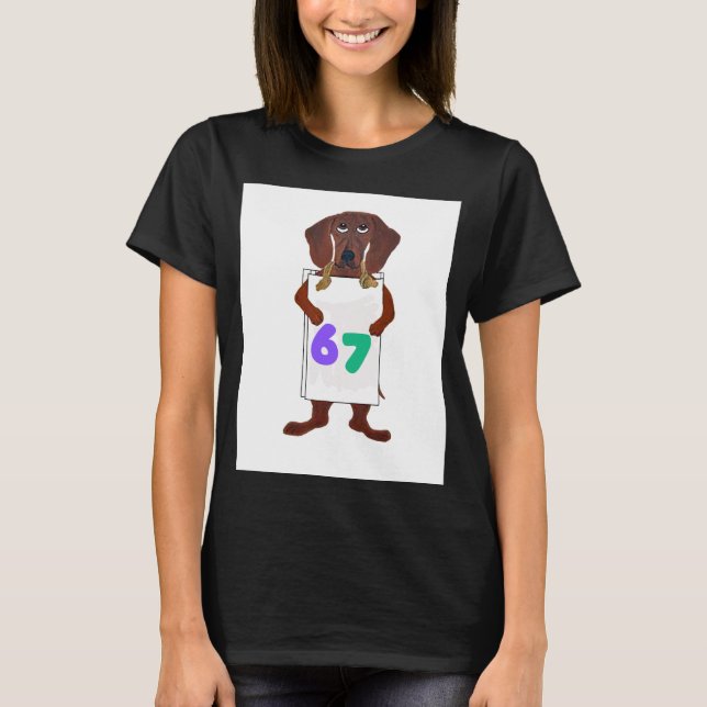 Camiseta 6 7 Dachshund doggie with funny sign  (Anverso)