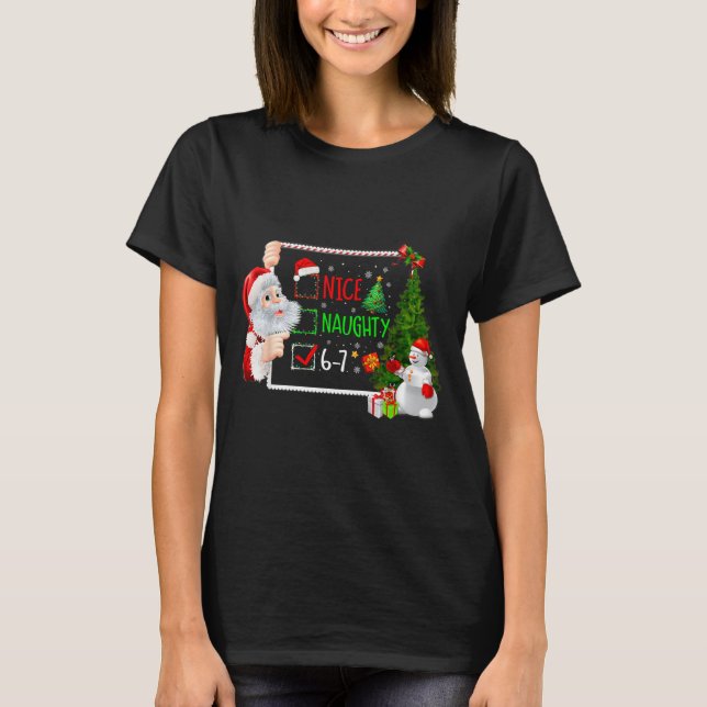 Camiseta 6-7 Meme Nice Naughty 67 Christmas Santa Says  (Anverso)