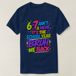 Camiseta 6-7 No es un meme, es el año escolar, hermano