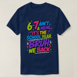 Camiseta 6-7 No es un meme, es el año escolar, hermano