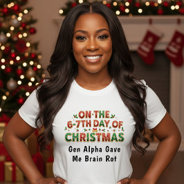 Camiseta 6-7th Days of Christmas Brain Rot Funny Holiday