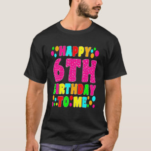 Camiseta 6 años Feliz sexto cumpleaños, me roció 6º Bi