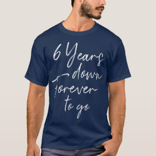 Camiseta 6 años para siempre para ir al sexto aniversario b