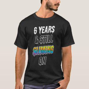 Camiseta 6 Años Y Aún Se Desliza En El Sexto Cumpleaños De 