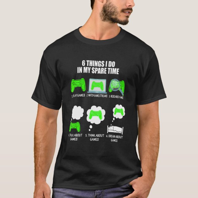 Camiseta 6 cosas que hago en mi tiempo de repuesto videojue (Anverso)
