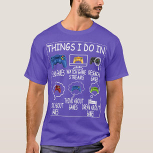 Camiseta 6 Cosas Que Hago En Mi Videojuego De Tiempo Repues
