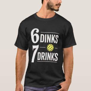 Camiseta 6 Dinks 7 Bebidas Pickleball 6 7 Divertido Seis Si