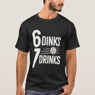 Camiseta 6 Dinks 7 Bebidas Seis Siete Divertido 6 7 Pickleb