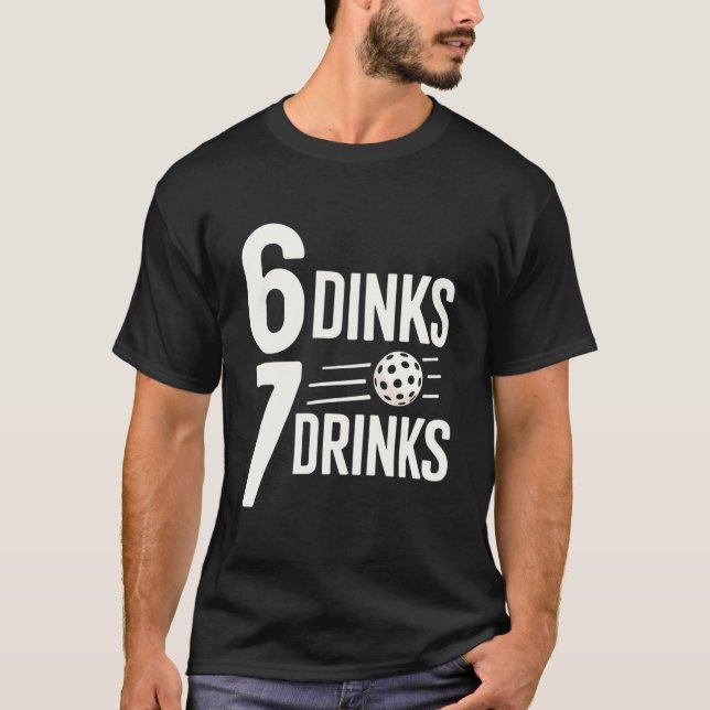 Camiseta 6 Dinks 7 Bebidas Seis Siete Divertido 6 7 Pickleb (Anverso)