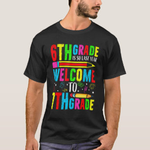 Camiseta 6° Grado Es Tan El Año Pasado Bienvenido Al Séptim