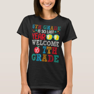 Camiseta 6° Grado Es Tan El Año Pasado Bienvenido Al Séptim