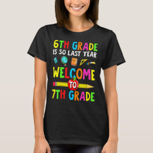Camiseta 6° Grado Es Tan El Año Pasado Bienvenido Al Séptim