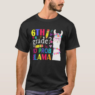 Camiseta 6° grado No Prob-Llama Estudiante Primer Día