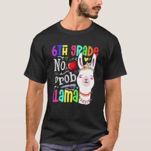 Camiseta 6° grado No Prob Llama Estudiante Primer Día