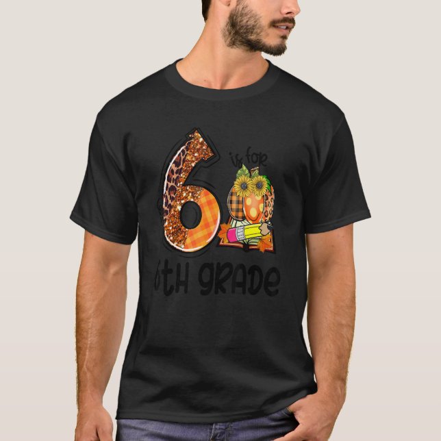 Camiseta 6 Is For 6th Grade Leopard Pumpkin Teacher Fall Th (Anverso)