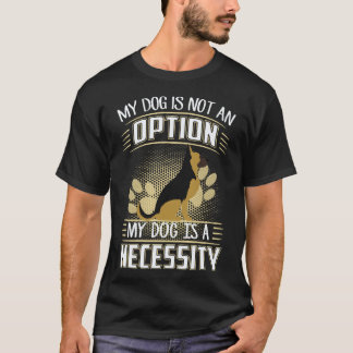 Camiseta 6 Mi perro no es una opción Mi perro es una necesi
