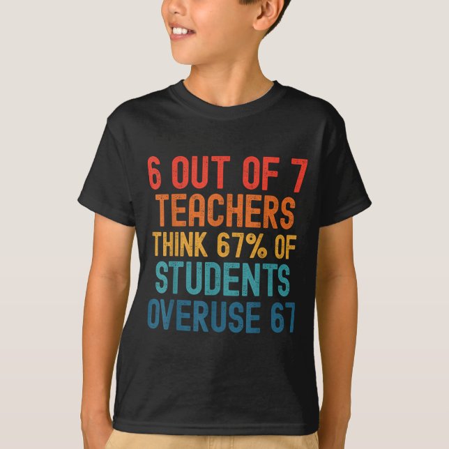 Camiseta 6 Out Of 7 Teachers Six Seven Meme Students Overus (Anverso)