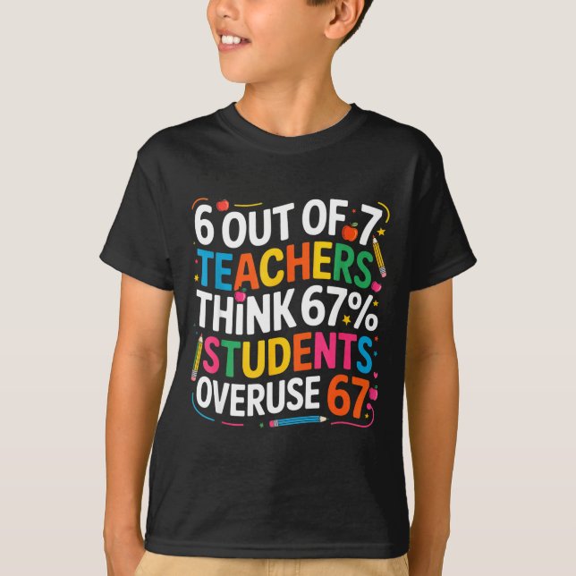 Camiseta 6 Out Of 7 Teachers Think 67% Of Students Overuse  (Anverso)