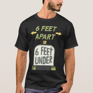 Camiseta 6 Pies de Distancia o 6 Pies Debajo de Distanciami