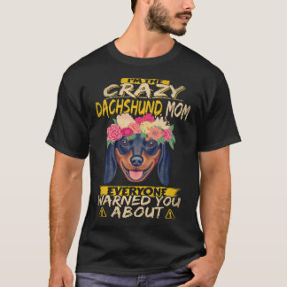 Camiseta 6 Soy La Loca Mamá De Dachshund Que Todos Te Advir