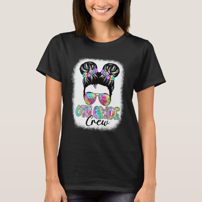 Camiseta 6th Grade Crew Messy Bun Girl Tie Dye Back To Scho (Anverso)