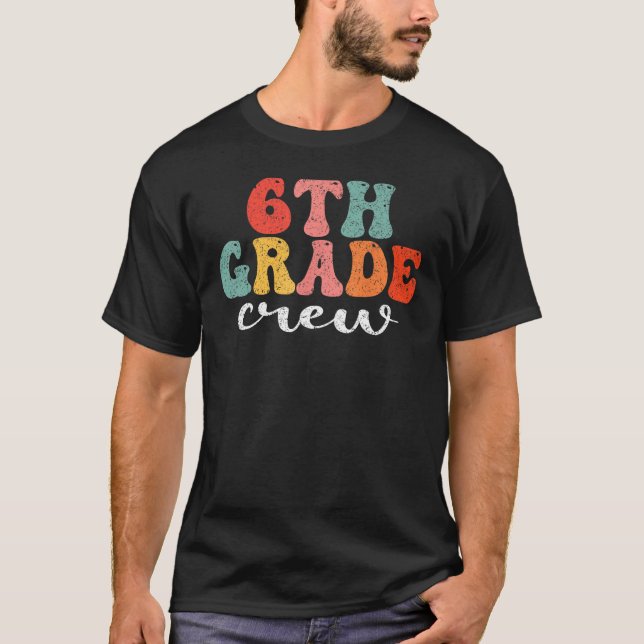 Camiseta 6th Grade Crew Retro Groovy Men Women First Day Of (Anverso)