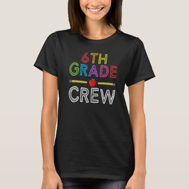 Camiseta 6th Grade Crew  Sixth Grade Teacher 1st Day of Sch (Anverso)