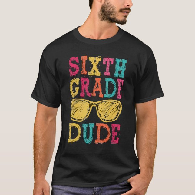 Camiseta 6th Grade Dude Back to School  First Day of School (Anverso)