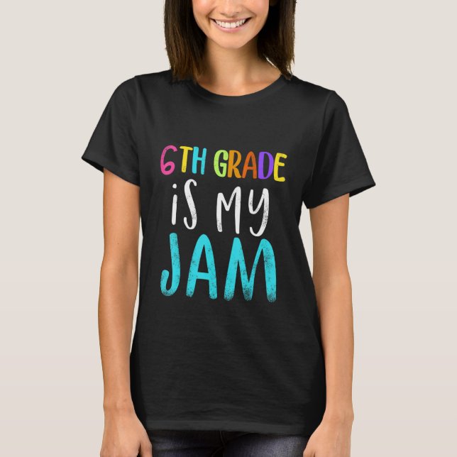 Camiseta 6th grade is my jam teacher 6th grade teacher appr (Anverso)
