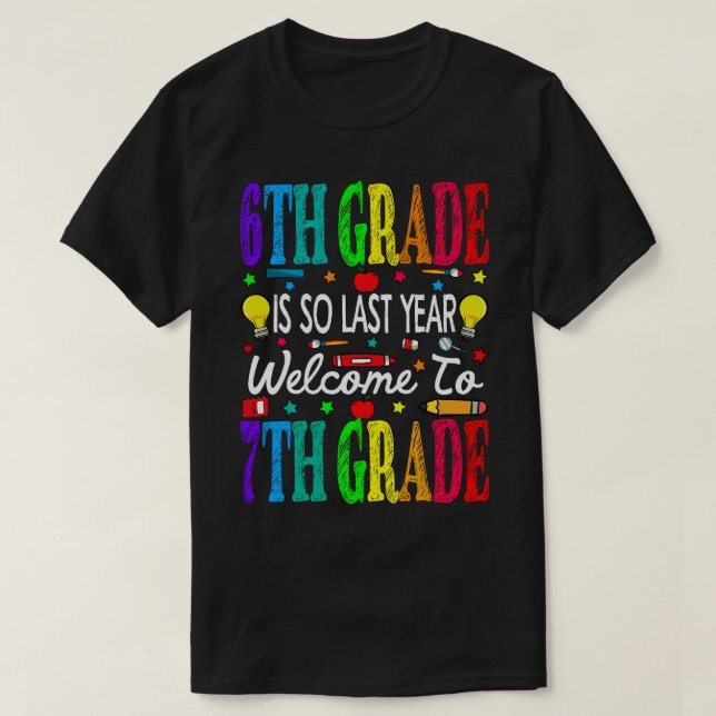 Camiseta 6th Grade Is So Last Year Welcome To 7th Grade (Diseño del anverso)