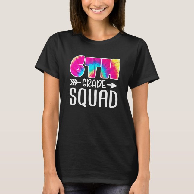 Camiseta 6th Grade Squad Tie Dye Back To School Teacher Stu (Anverso)