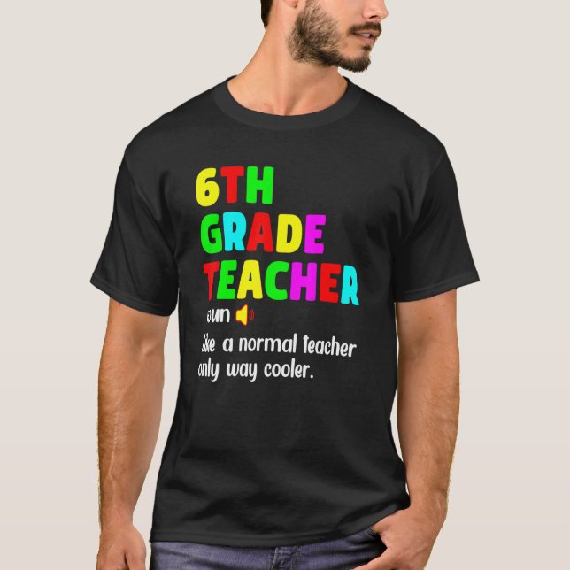 Camiseta 6th Grade Teacher Definition Happy First Day Of Sc (Anverso)