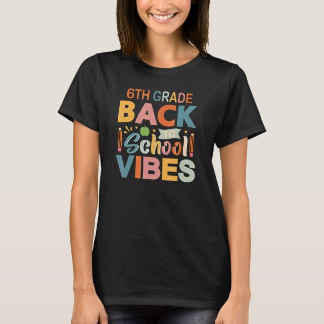 Camiseta 6th Grade Vibes Back To School Parents and Teacher (Anverso)