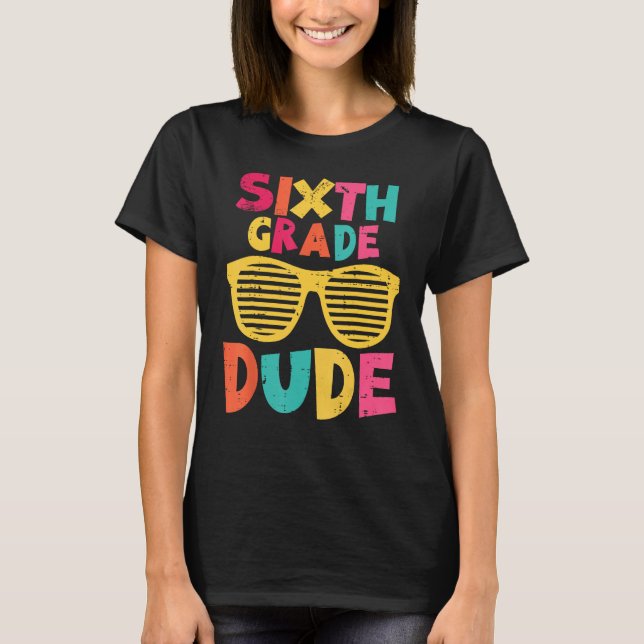 Camiseta 6th Sixth Grade Dude Back To School First Day Of S (Anverso)