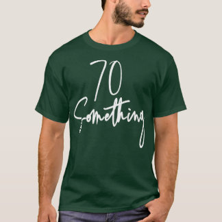 Camiseta 70 Algo Regalo de fiesta de cumpleaños por 70 a 79