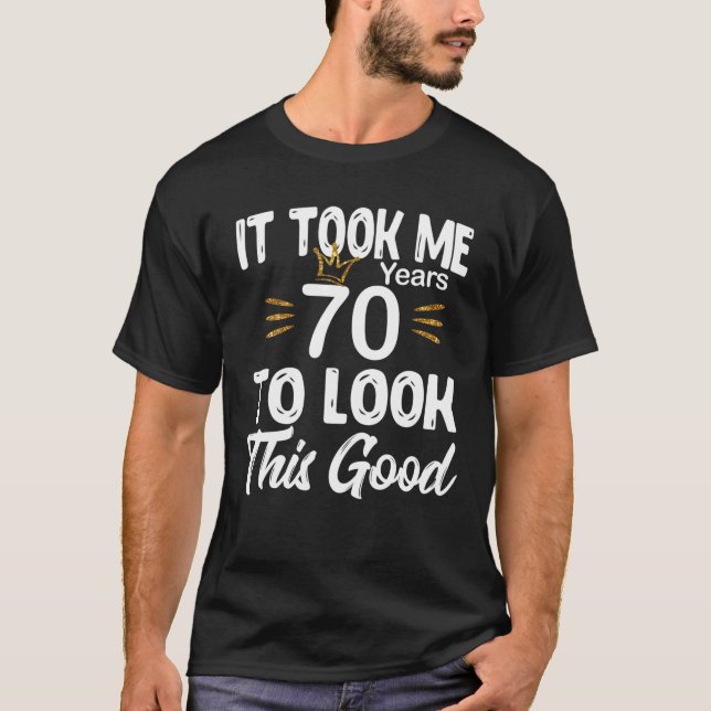 Camiseta 70 Aniversario - Me Tomó 70 Años Mirar Este G (Anverso)