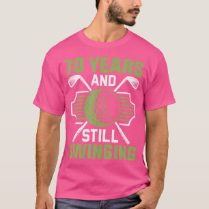 Camiseta 70 Años Y Aún Se Gira El Golf A Los 70 Años